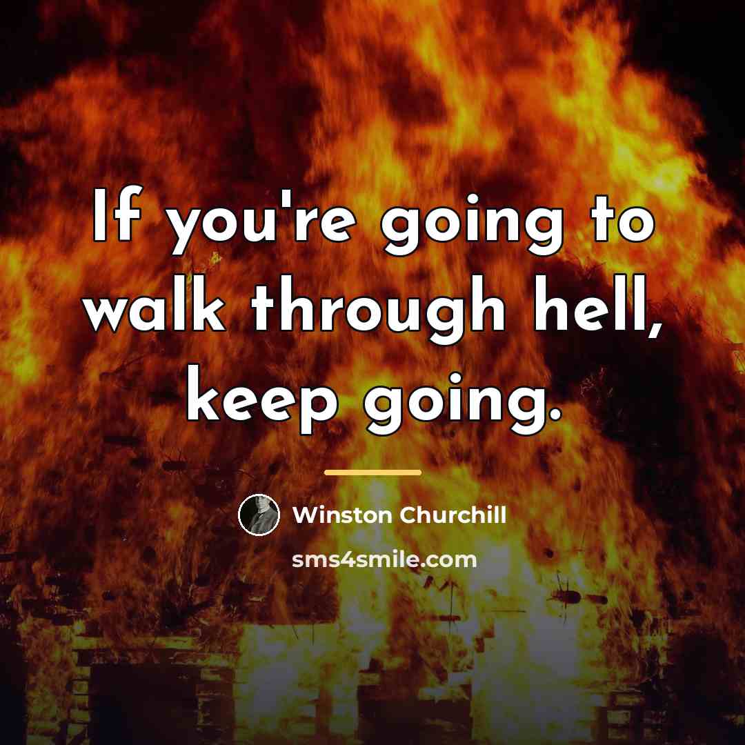 “If you're going to walk through hell, keep going.…” quote by Winston Churchill