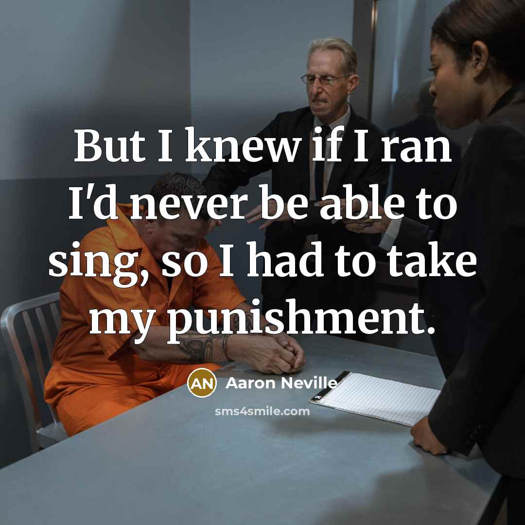 “But I knew if I ran I'd never be able…” quote by Aaron Neville