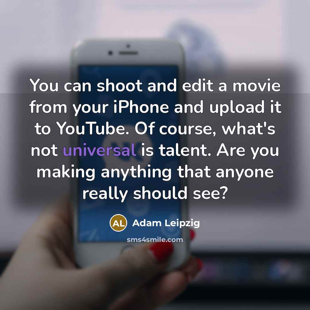 “You can shoot and edit a movie from your iPhone…” quote by Adam Leipzig