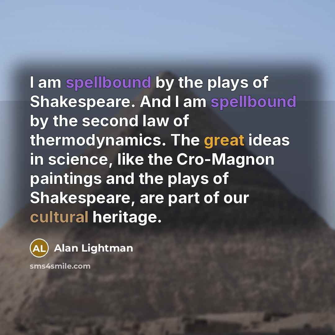 “I am spellbound by the plays of Shakespeare. And I…” quote by Alan Lightman