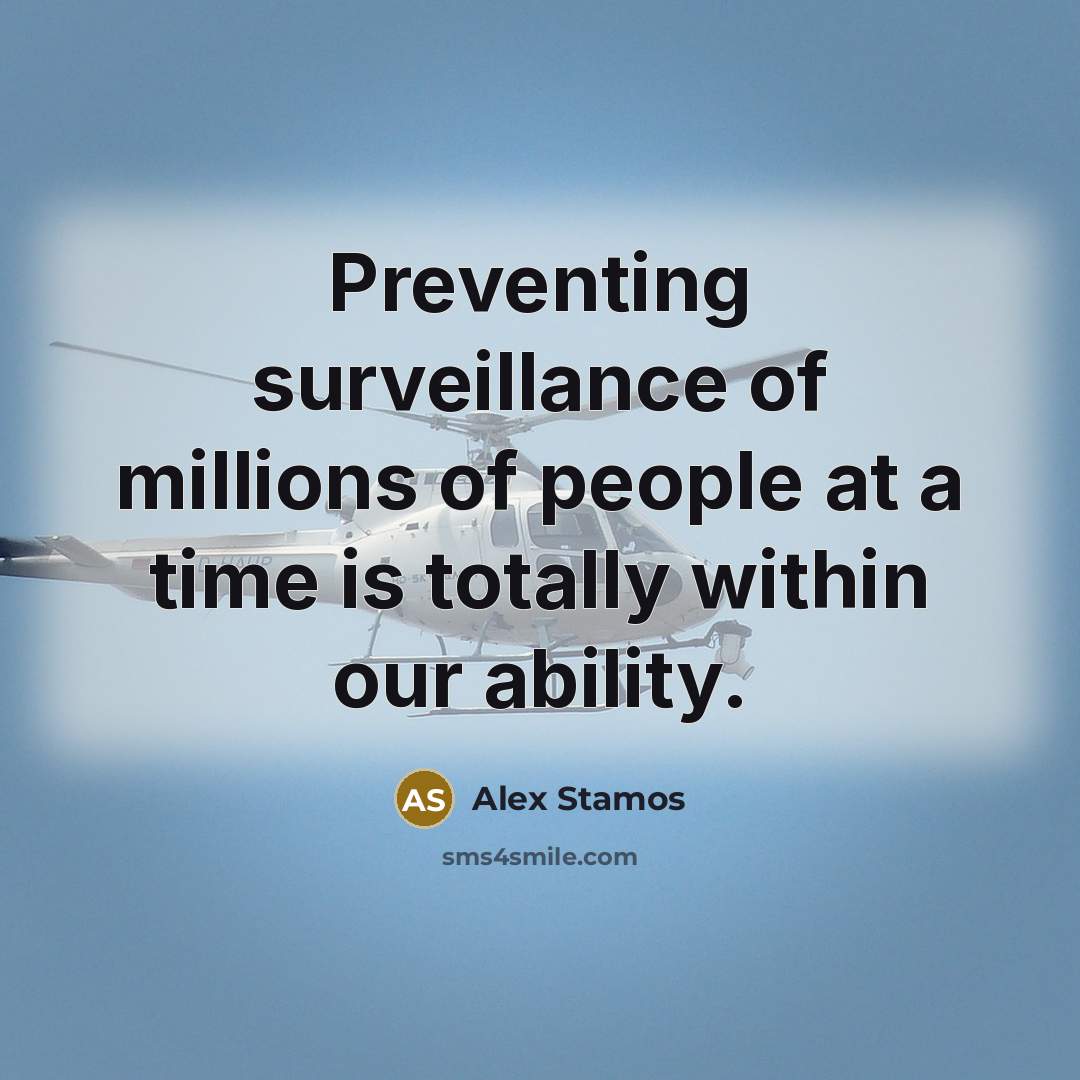 “Preventing surveillance of millions of people at a time is…” quote by Alex Stamos