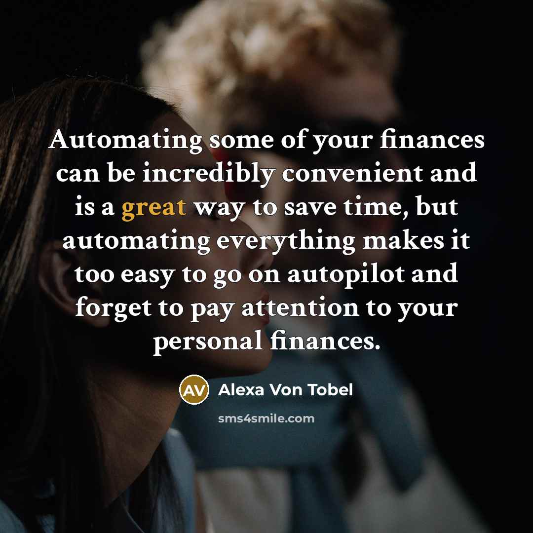 “Automating some of your finances can be incredibly convenient and…” quote by Alexa Von Tobel