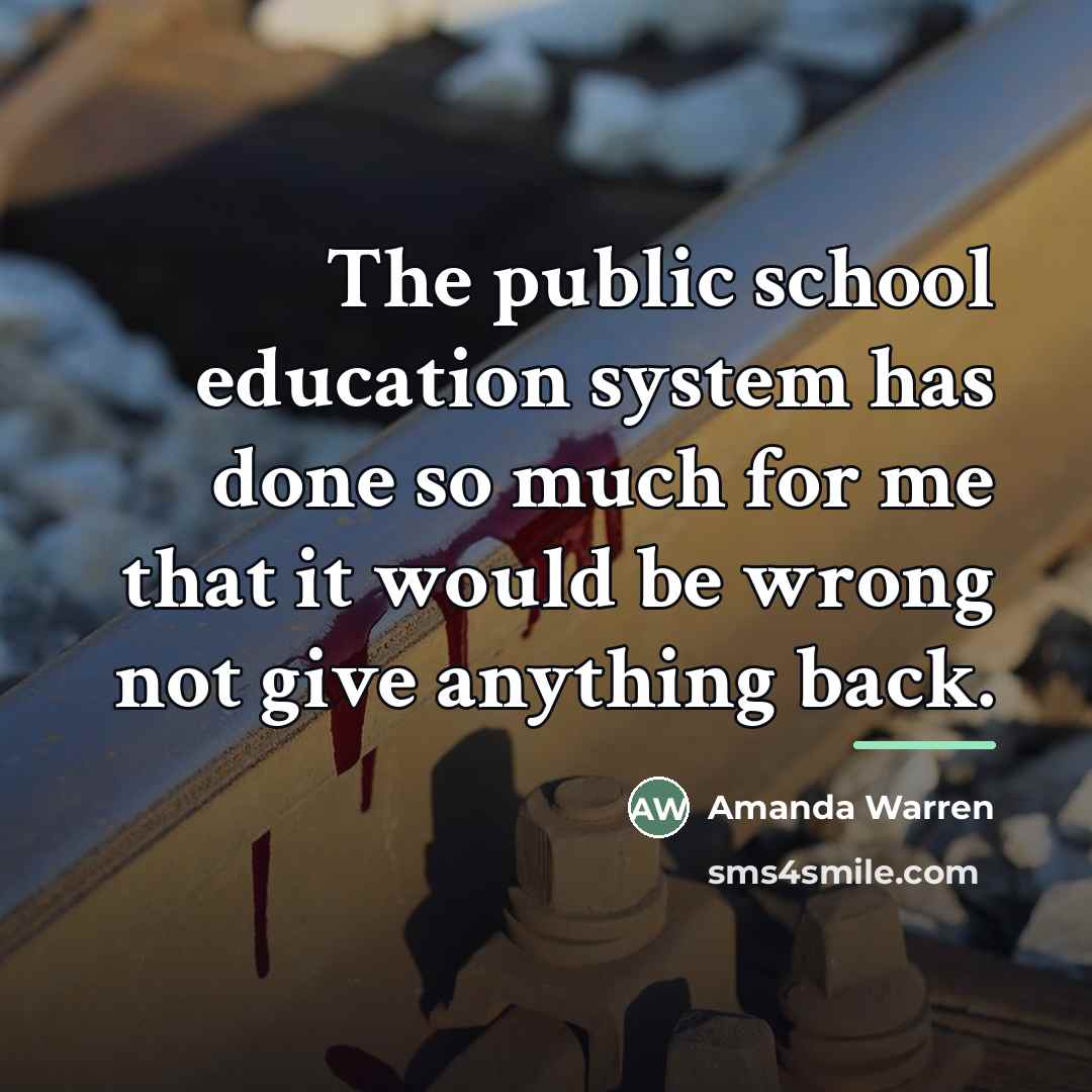“The public school education system has done so much for…” quote by Amanda Warren