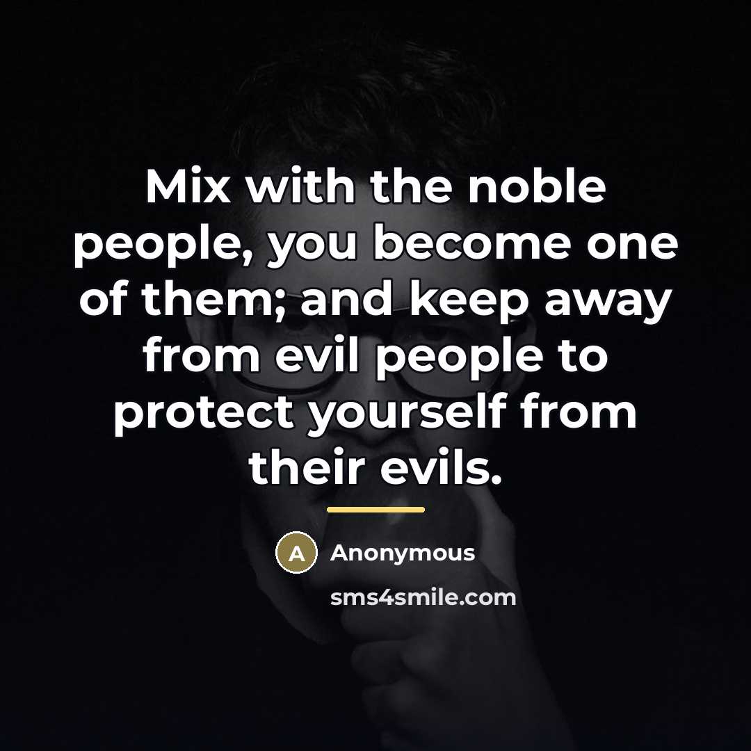 “Mix with the noble people, you become one of them;…” quote by Anonymous