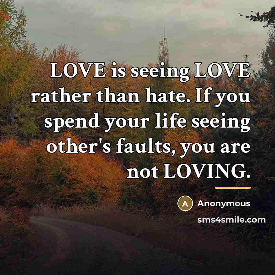 “LOVE is seeing LOVE rather than hate. If you spend…” quote by Anonymous