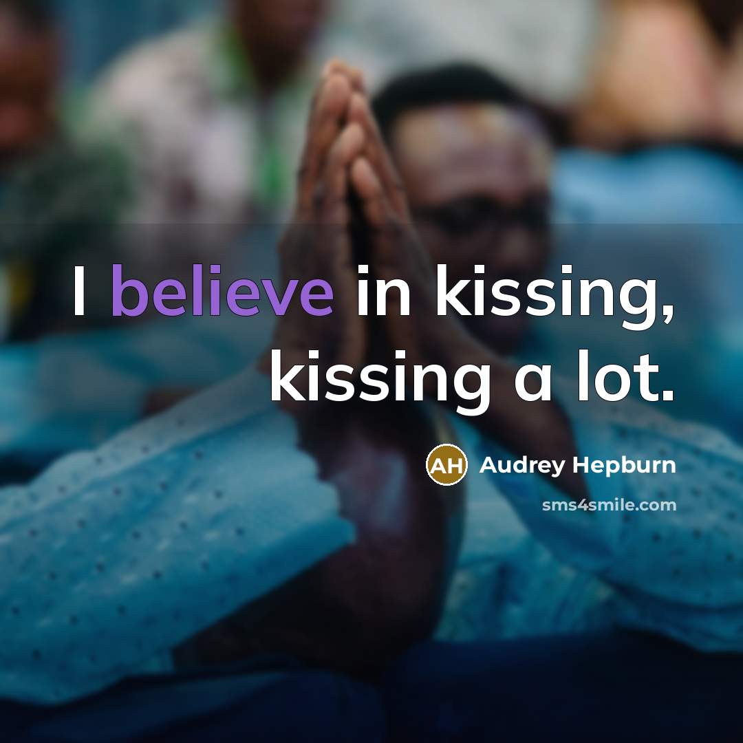 “I believe in kissing, kissing a lot.…” quote by Audrey Hepburn