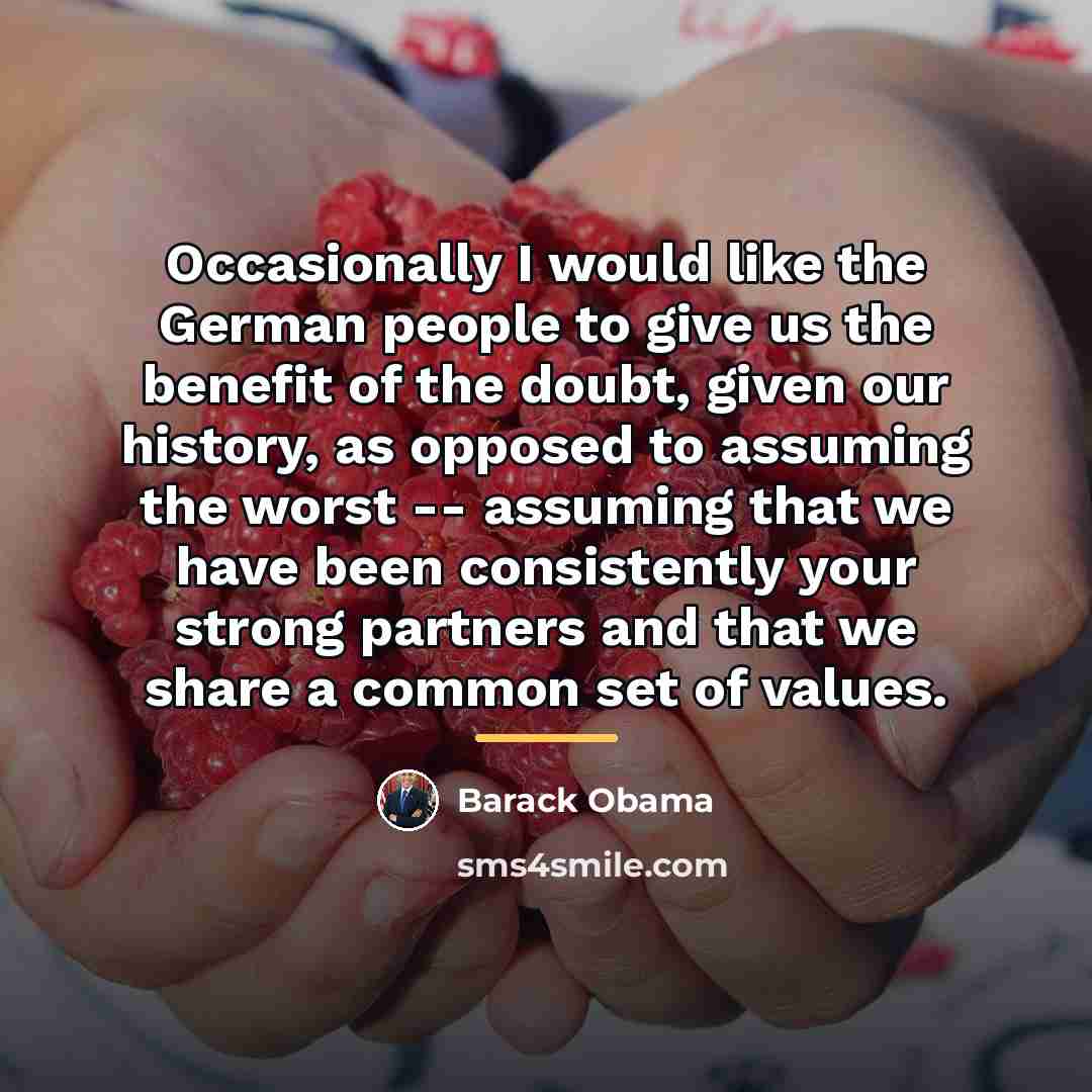 “Occasionally I would like the German people to give us…” quote by Barack Obama