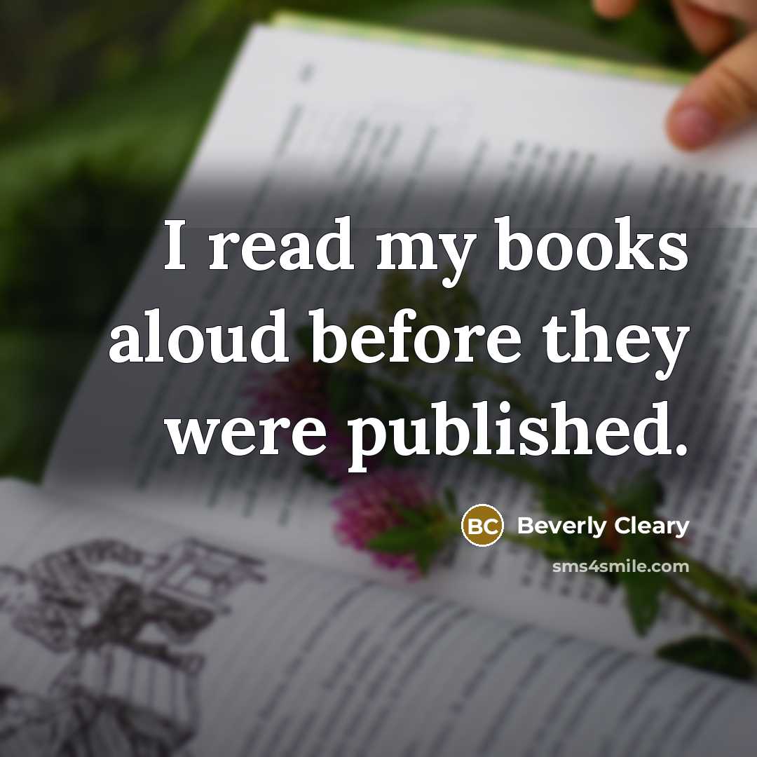 “I read my books aloud before they were published.…” quote by Beverly Cleary