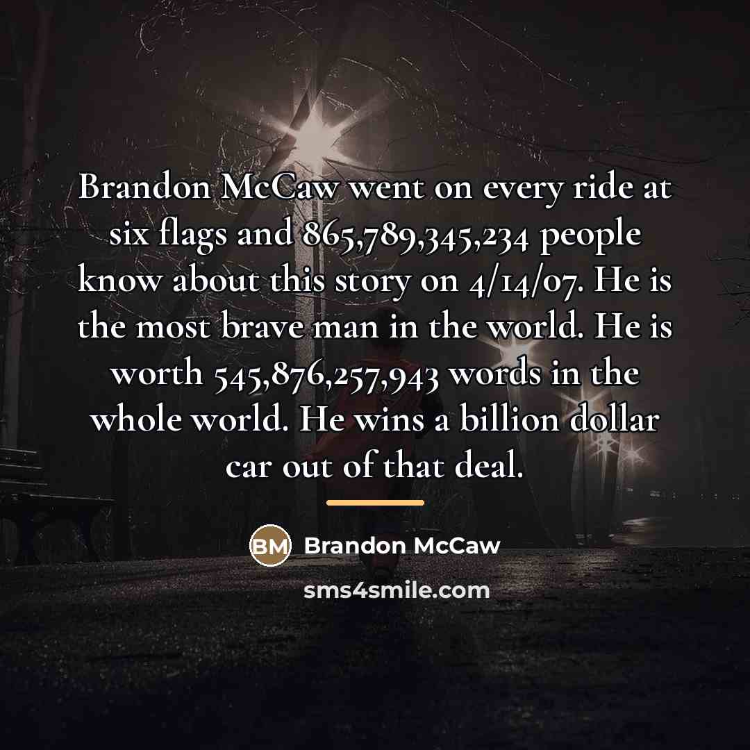 “Brandon McCaw went on every ride at six flags and…” quote by Brandon McCaw