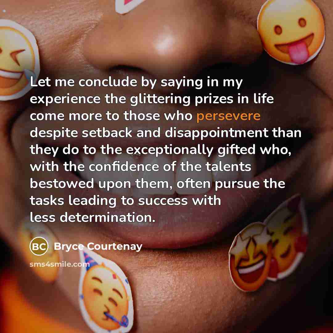 “Let me conclude by saying in my experience the glittering…” quote by Bryce Courtenay