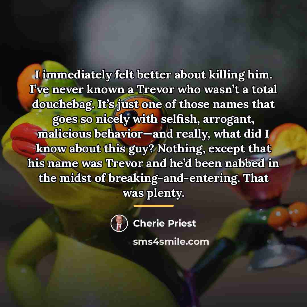 “I immediately felt better about killing him. I’ve never known…” quote by Cherie Priest