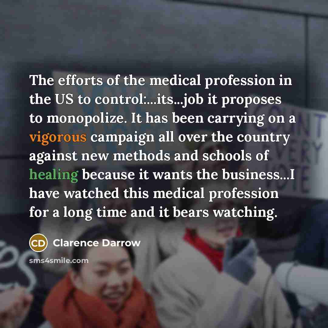 “The efforts of the medical profession in the US to…” quote by Clarence Darrow