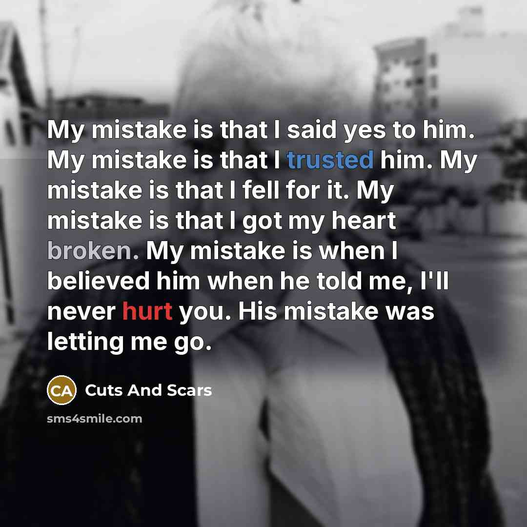“My mistake is that I said yes to him. My…” quote by Cuts And Scars