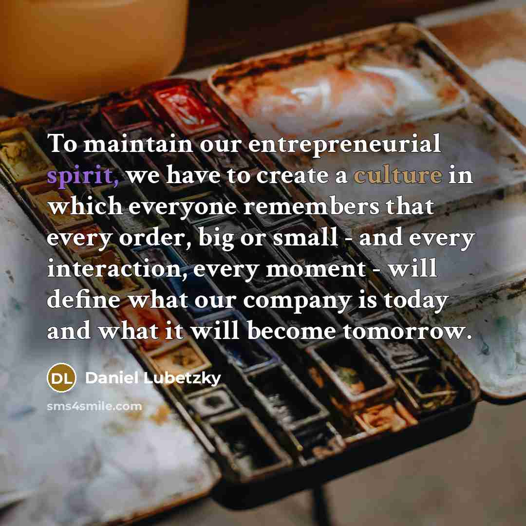 “To maintain our entrepreneurial spirit, we have to create a…” quote by Daniel Lubetzky