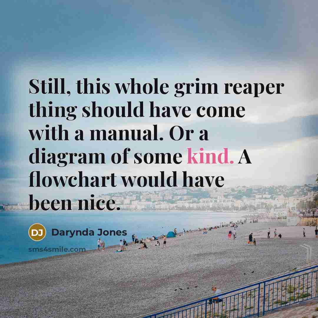 “Still, this whole grim reaper thing should have come with…” quote by Darynda Jones