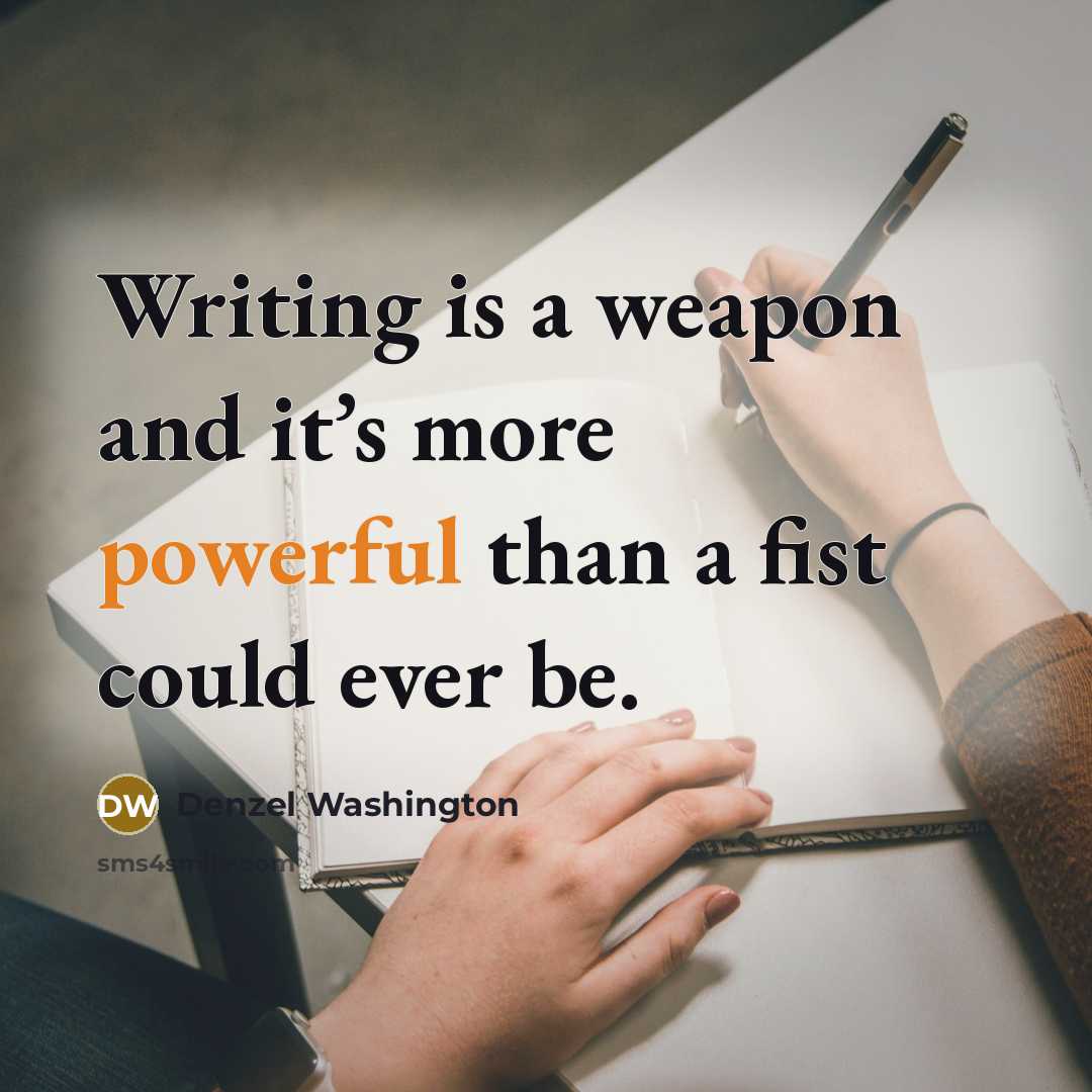 “Writing is a weapon and it’s more powerful than a…” quote by Denzel Washington