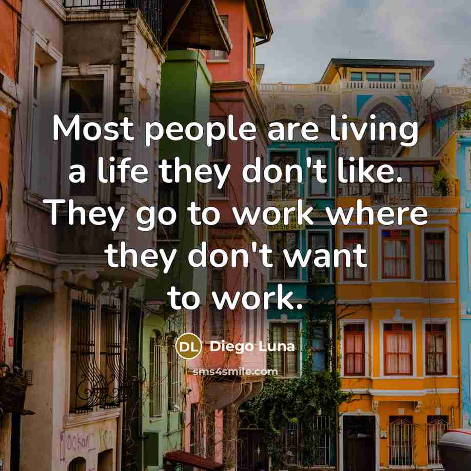 “Most people are living a life they don't like. They…” quote by Diego Luna