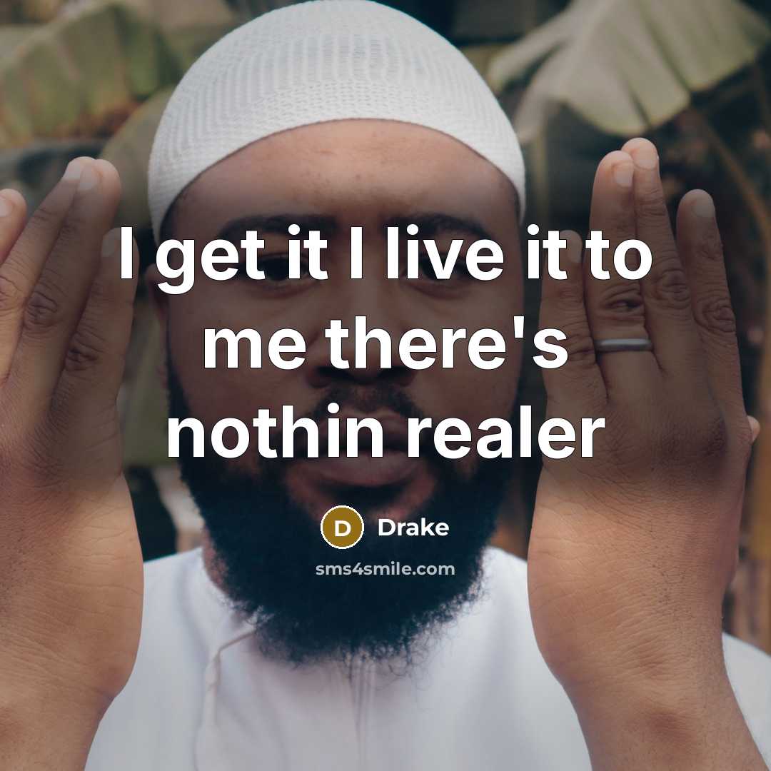 “I get it I live it to me there's nothin…” quote by Drake