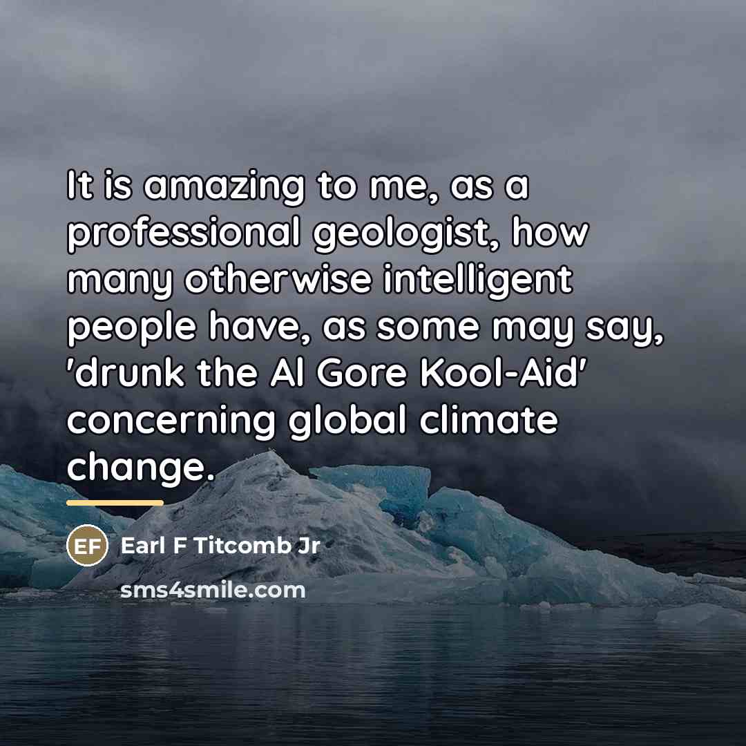 “It is amazing to me, as a professional geologist, how…” quote by Earl F Titcomb Jr