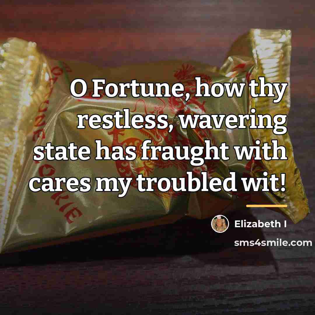 “O Fortune, how thy restless, wavering state has fraught with…” quote by Elizabeth I