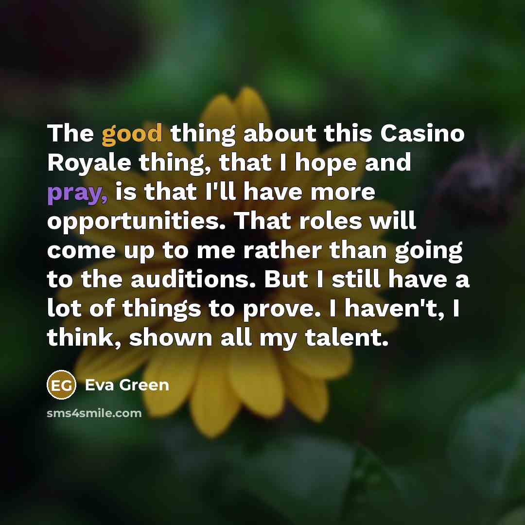 “The good thing about this Casino Royale thing, that I…” quote by Eva Green