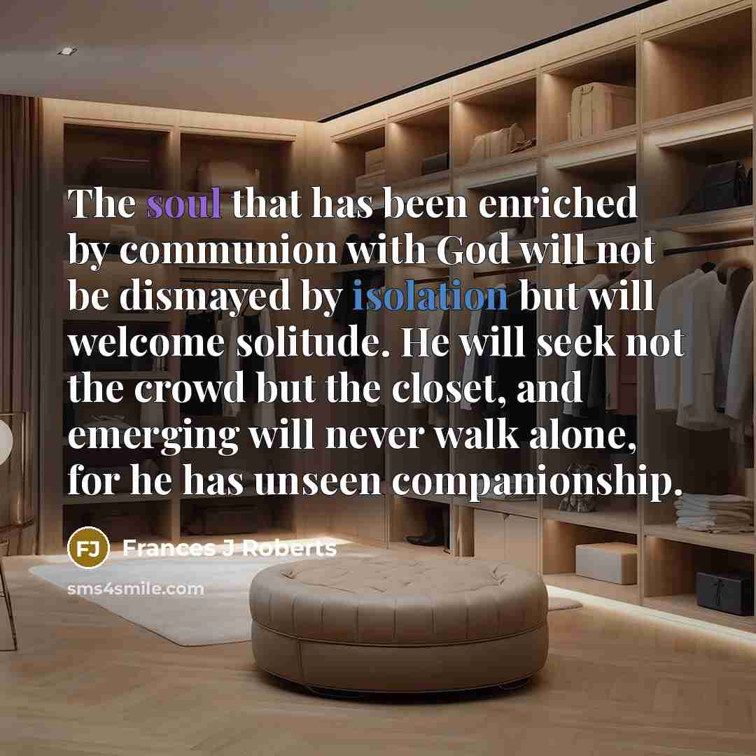 “The soul that has been enriched by communion with God…” quote by Frances J Roberts