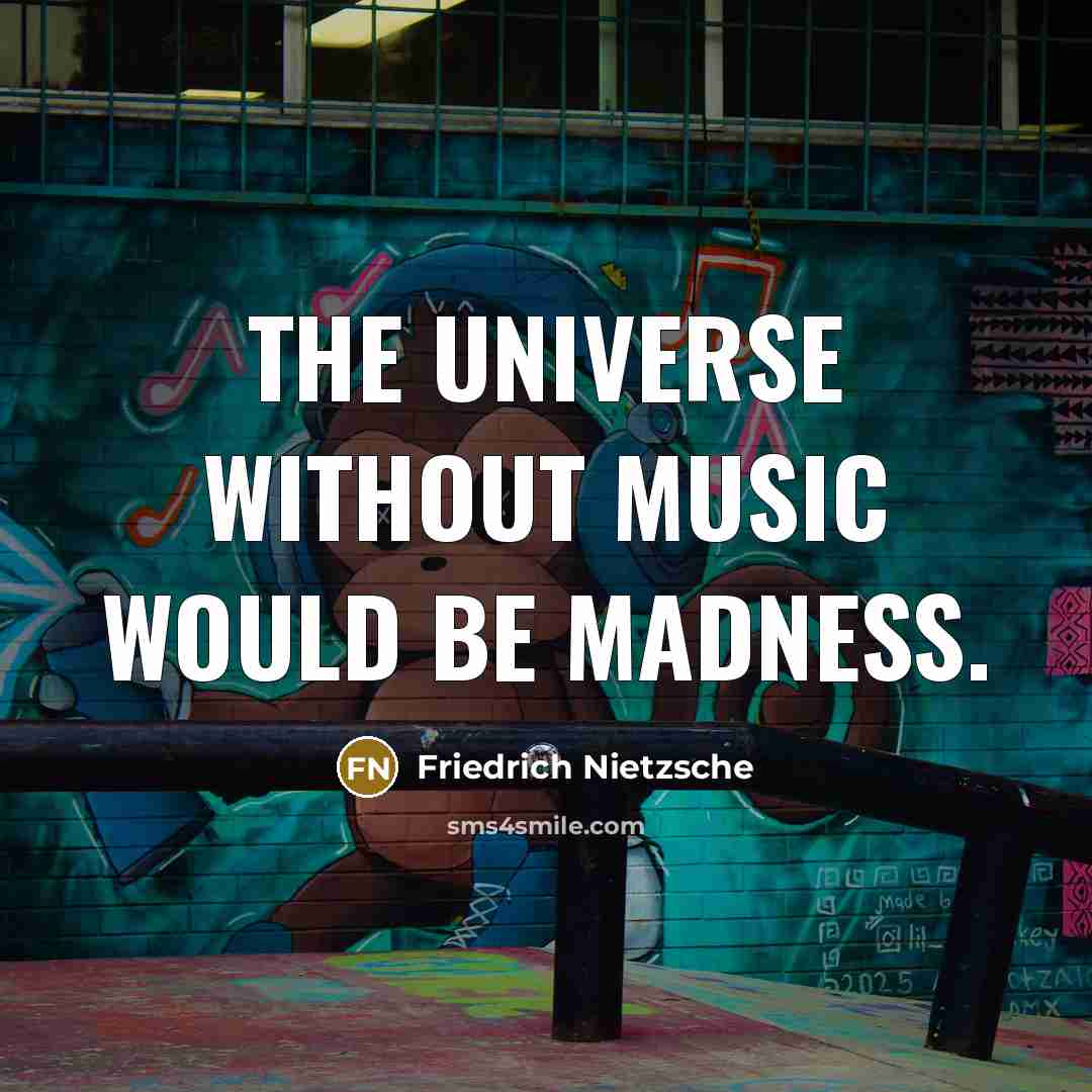 “The universe without music would be madness.…” quote by Friedrich Nietzsche
