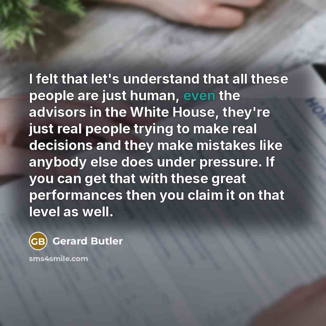 “I felt that let's understand that all these people are…” quote by Gerard Butler