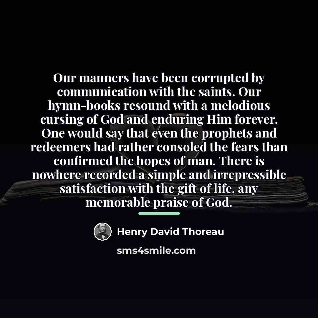 “Our manners have been corrupted by communication with the saints.…” quote by Henry David Thoreau