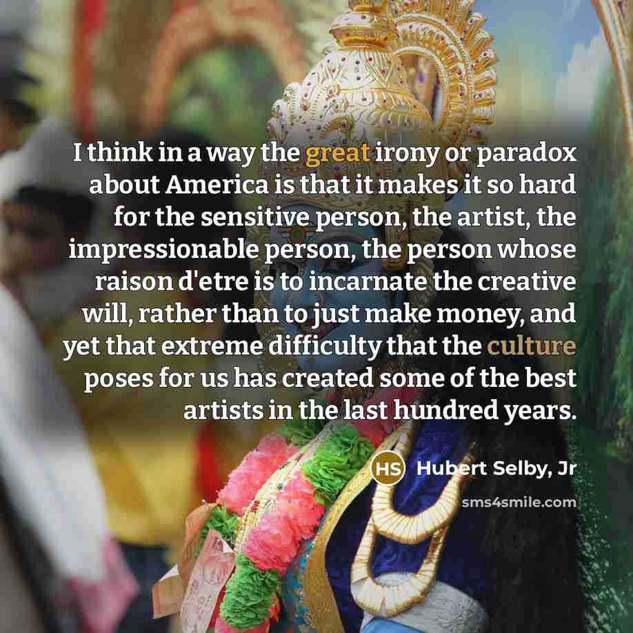 “I think in a way the great irony or paradox…” quote by Hubert Selby, Jr