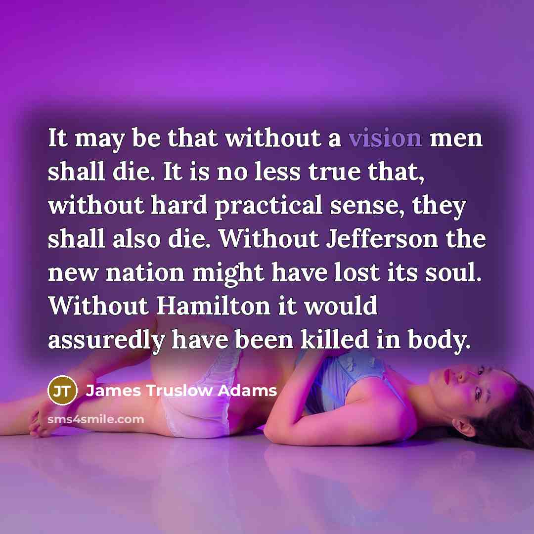 “It may be that without a vision men shall die.…” quote by James Truslow Adams
