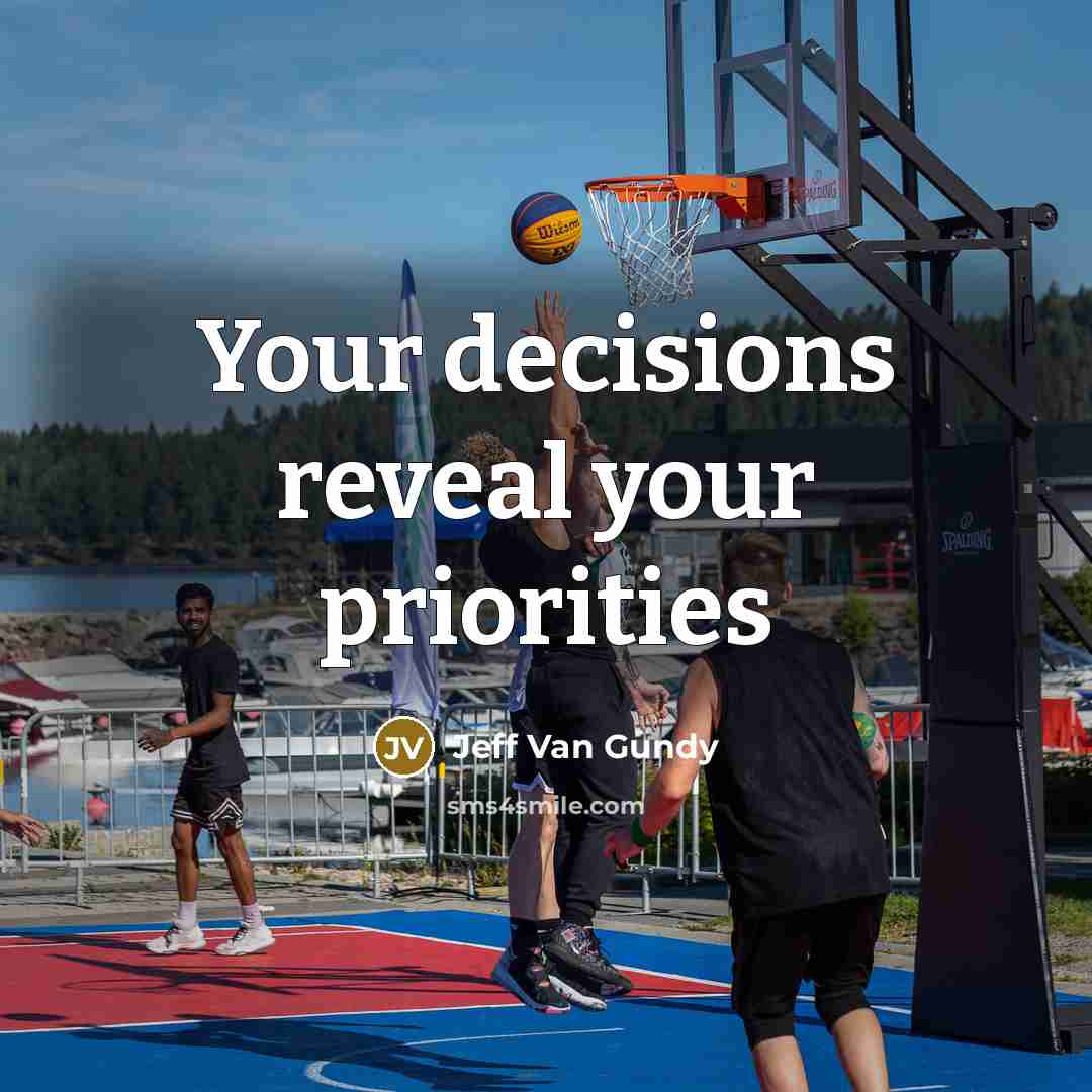 “Your decisions reveal your priorities…” quote by Jeff Van Gundy