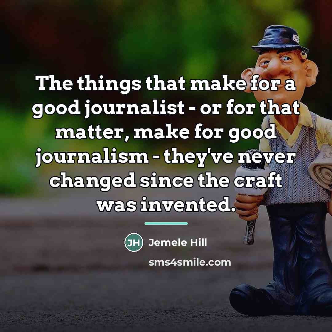 “The things that make for a good journalist - or…” quote by Jemele Hill