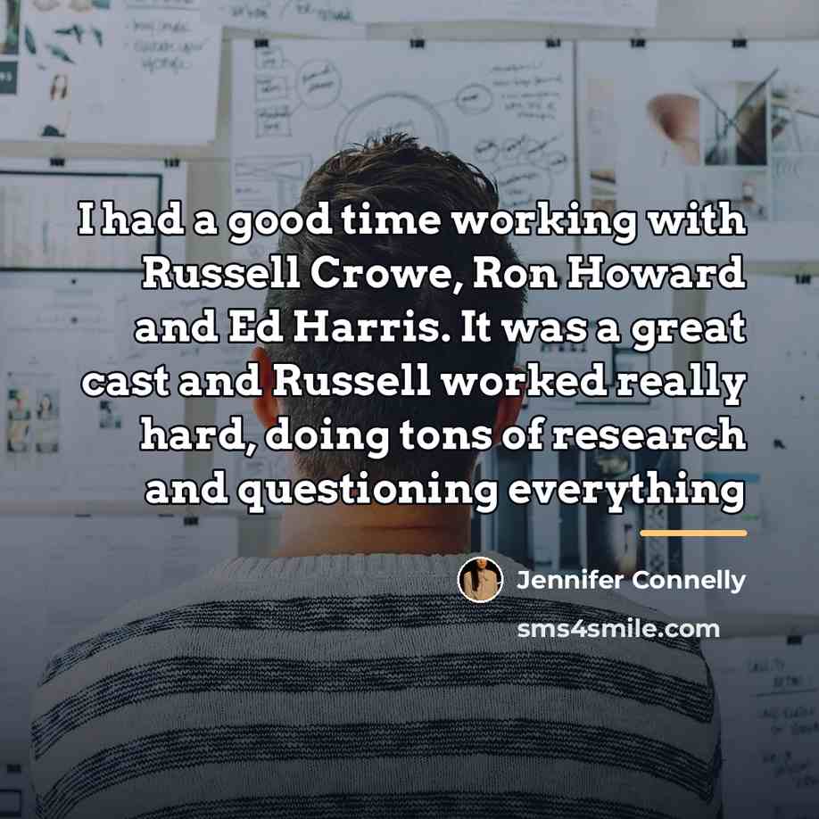 “I had a good time working with Russell Crowe, Ron…” quote by Jennifer Connelly
