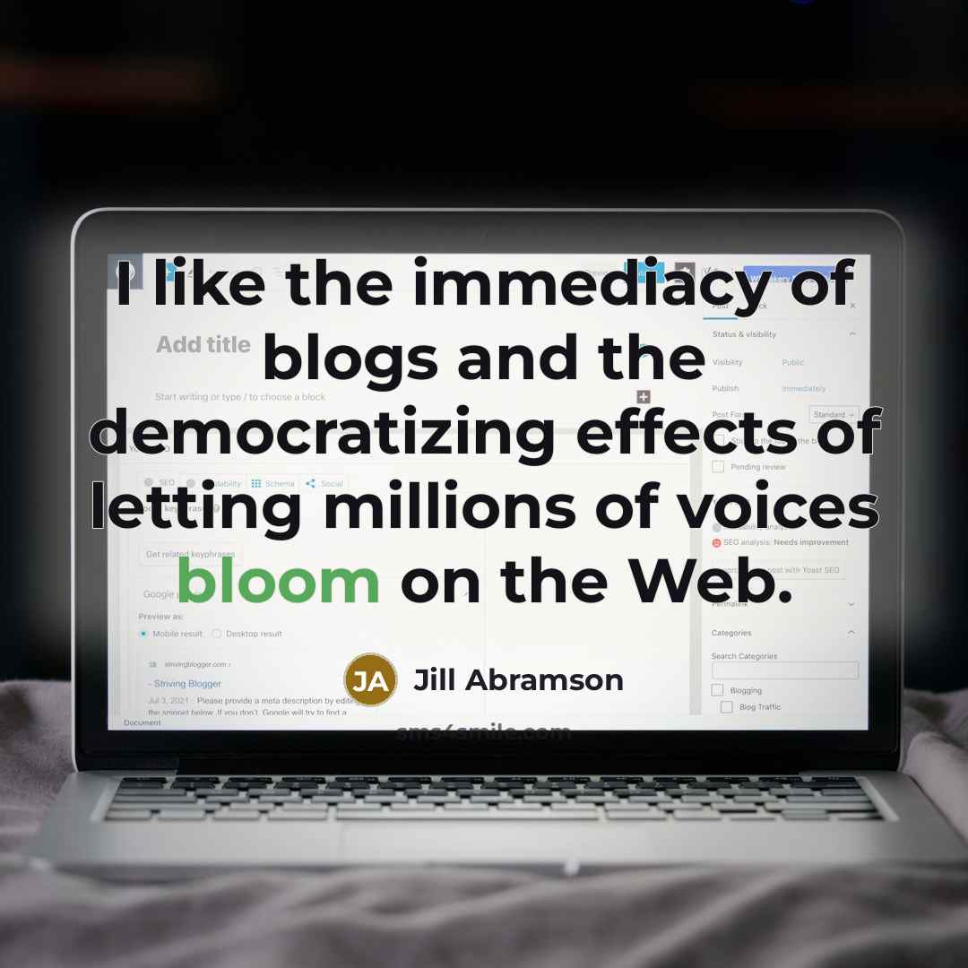 “I like the immediacy of blogs and the democratizing effects…” quote by Jill Abramson
