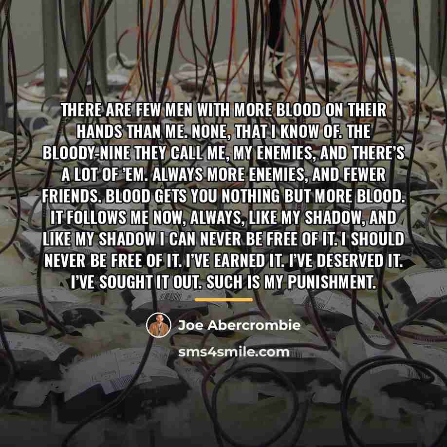 “There are few men with more blood on their hands…” quote by Joe Abercrombie