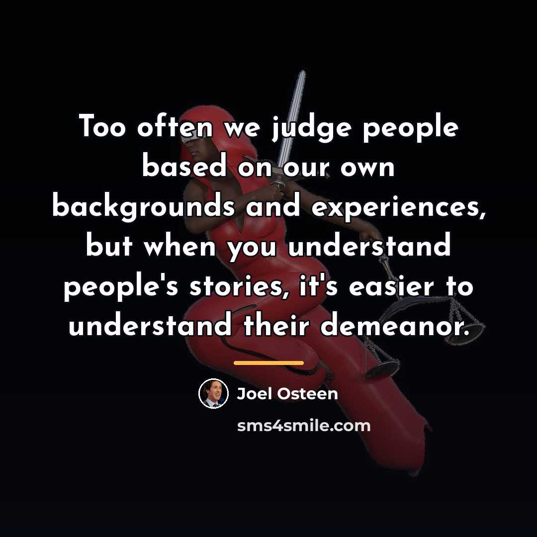 “Too often we judge people based on our own backgrounds…” quote by Joel Osteen