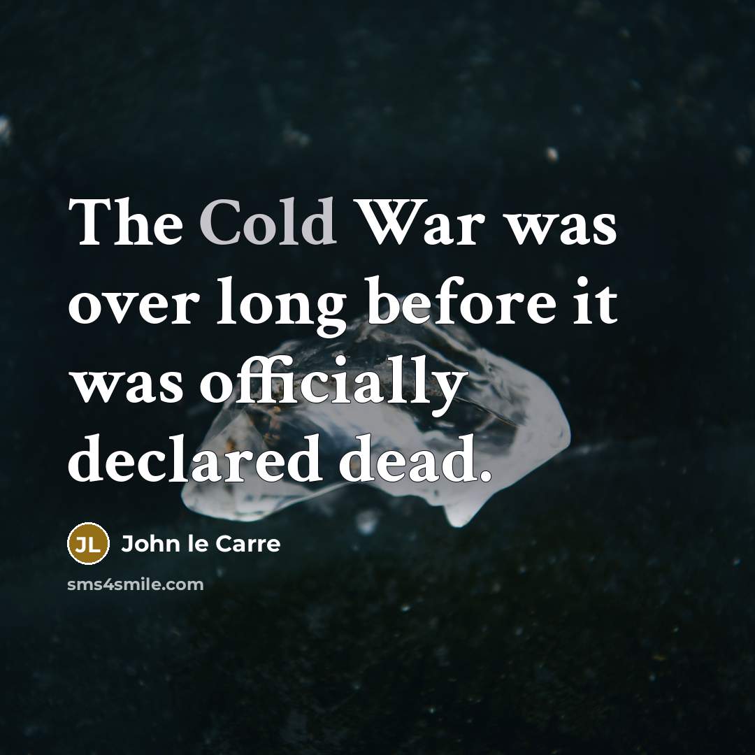 “The Cold War was over long before it was officially…” quote by John le Carre