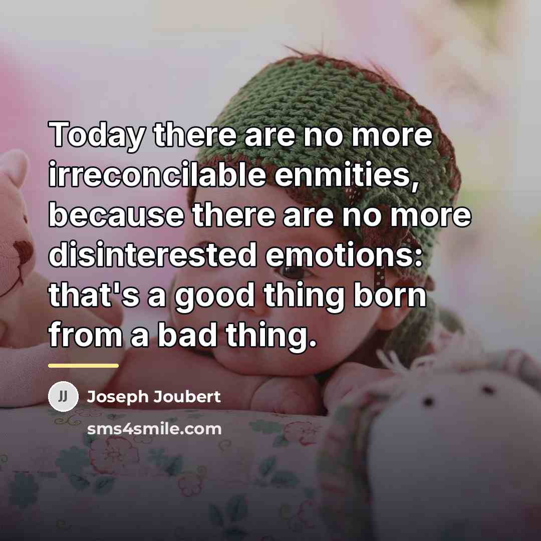 “Today there are no more irreconcilable enmities, because there are…” quote by Joseph Joubert