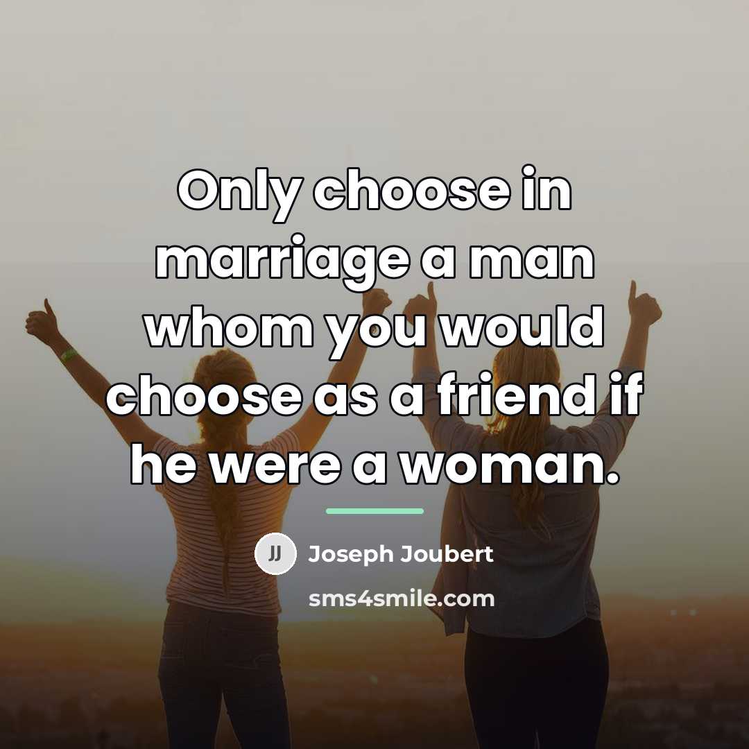 “Only choose in marriage a man whom you would choose…” quote by Joseph Joubert