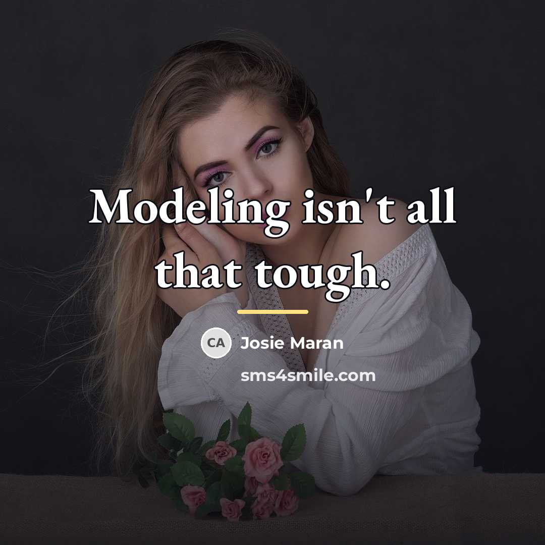 “Modeling isn't all that tough.…” quote by Josie Maran