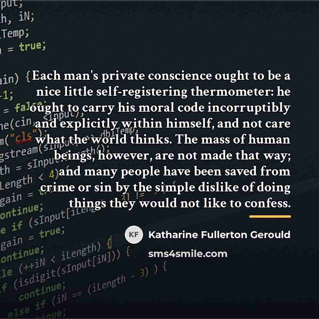 “Each man's private conscience ought to be a nice little…” quote by Katharine Fullerton Gerould