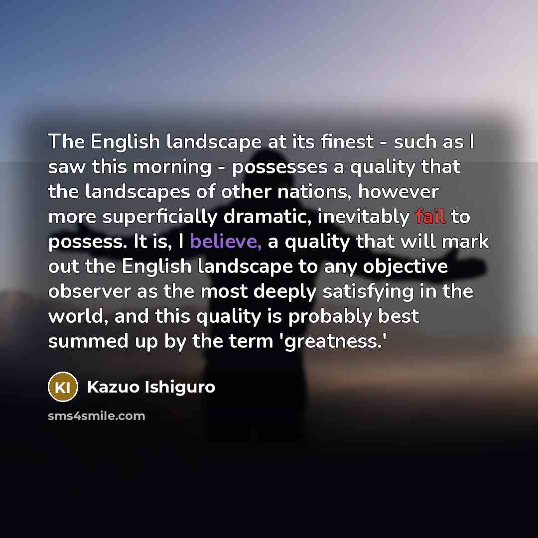 “The English landscape at its finest - such as I…” quote by Kazuo Ishiguro