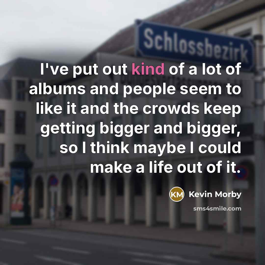 “I've put out kind of a lot of albums and…” quote by Kevin Morby