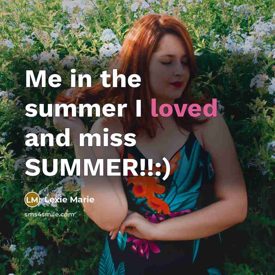 “Me in the summer I loved and miss SUMMER!!:)…” quote by Lexie Marie