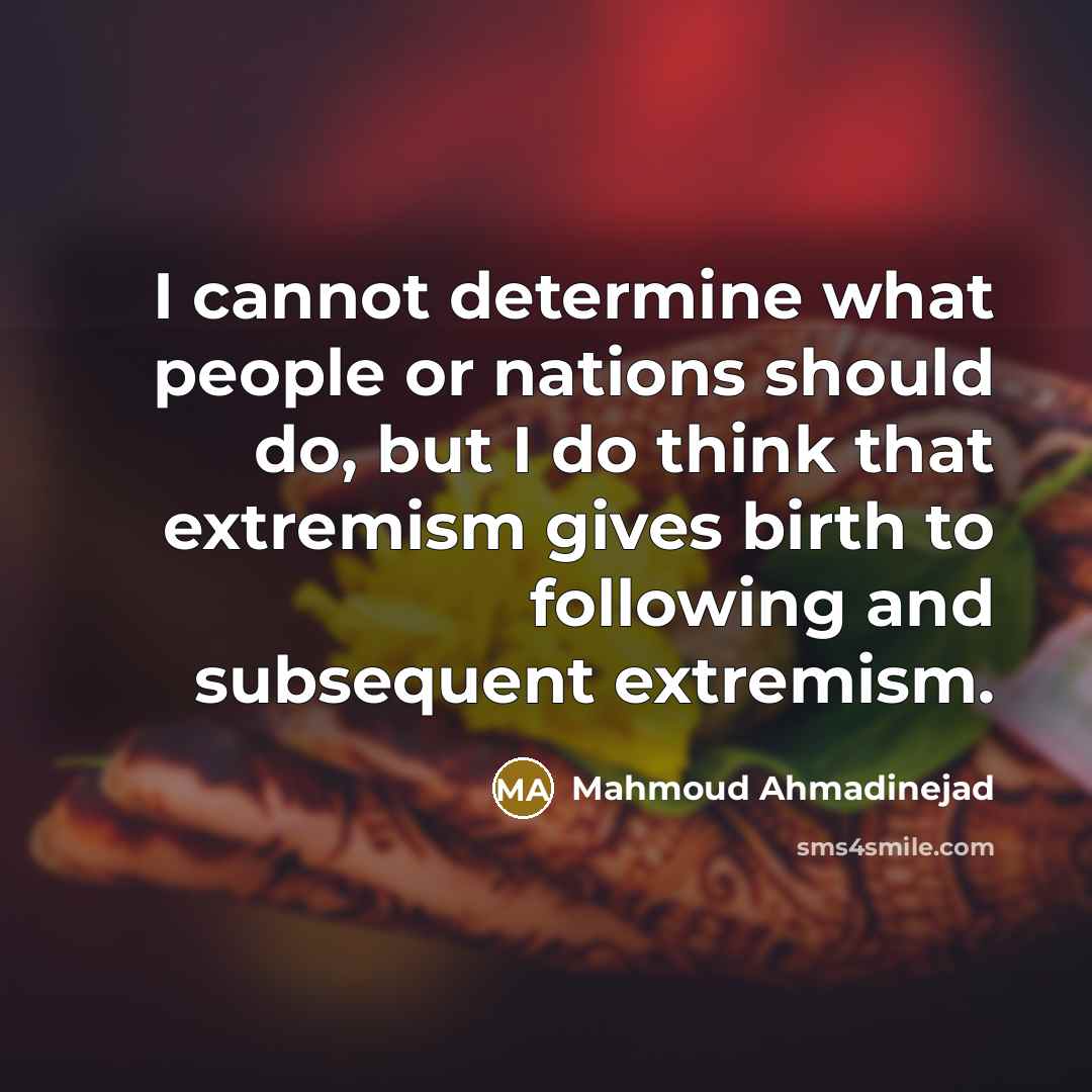 “I cannot determine what people or nations should do, but…” quote by Mahmoud Ahmadinejad