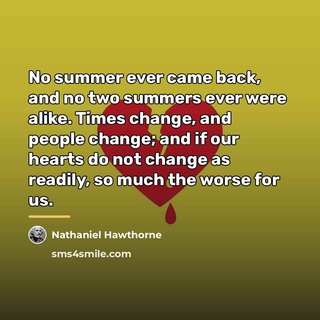 “No summer ever came back, and no two summers ever…” quote by Nathaniel Hawthorne