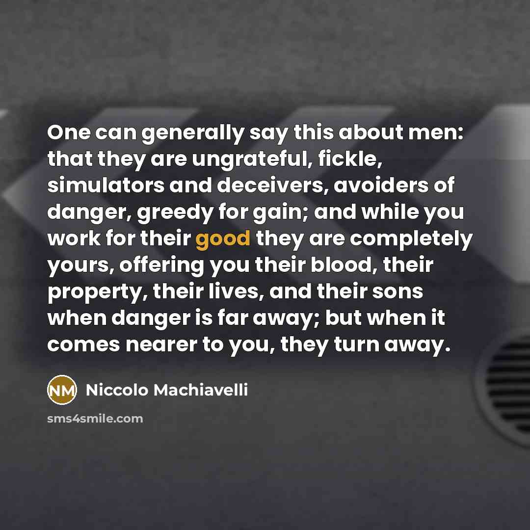 “One can generally say this about men: that they are…” quote by Niccolo Machiavelli