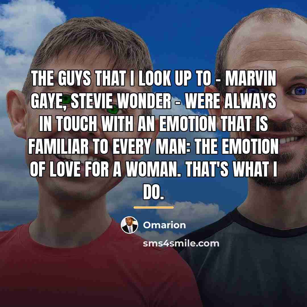 “The guys that I look up to - Marvin Gaye,…” quote by Omarion