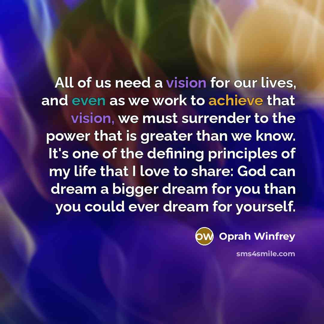 “All of us need a vision for our lives, and…” quote by Oprah Winfrey